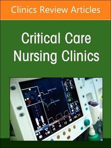 Moving Forward in Critical Care Nursing: Lessons Learned from the COVID-19 Pandemic, An Issue of Critical Care Nursing Clinics of North America: Volum - Click Image to Close