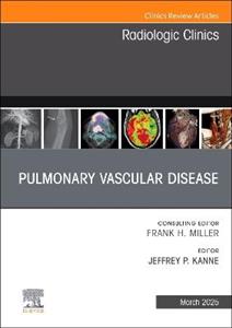 Pulmonary Vascular Disease, An Issue of Radiologic Clinics of North America: Volume 63-2