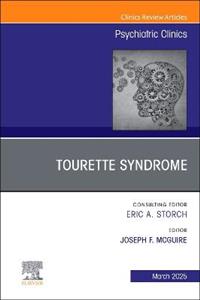 Tourette Syndrome, An Issue of Psychiatric Clinics of North America: Volume 48-1