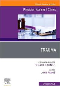 Trauma, An issue of Physician Assistant Clinics: Volume 10-4