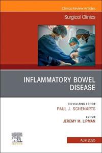 Inflammatory Bowel Disease, An Issue of Surgical Clinics: Volume 105-2