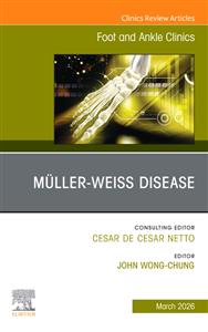 Muller-Weiss Disease, An issue of Foot and Ankle Clinics of North America: Volume 31-1