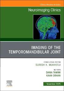 Imaging of the Temporomandibular Joint, An Issue of Neuroimaging Clinics of North America: Volume 35-4 Imaging of the Temporomandibular Joint, An Issue of Neuroimaging Clinics of North America: Volume 35-4
