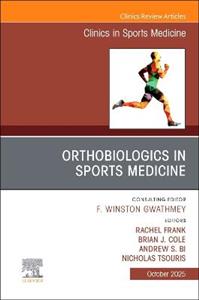 OrthoBiologics in Sports Medicine, An Issue of Clinics in Sports Medicine: Volume 44-4
