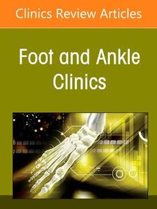 The Achilles Tendon: Practical Applications for Clinical Excellence, An issue of Foot and Ankle Clinics of North America: Volume 31-3