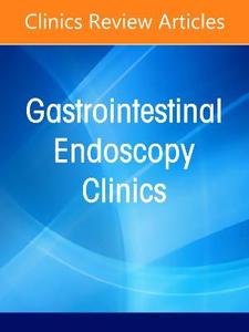 Endoscopy Training Based on the Science of Expertise, An Issue of Gastrointestinal Endoscopy Clinics: Volume 36-3 Endoscopy Training Based on the Science of Expertise, An Issue of Gastrointestinal Endoscopy Clinics: Volume 36-3