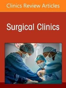 Advancements in Laparoscopy and Robotic Surgery, An Issue of Surgical Clinics: Volume 106-5