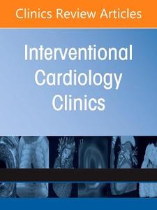 Contemporary Use of MCS: Optimizing Outcomes & Minimizing Complications, An Issue of Interventional Cardiology Clinics: Volume 15-3