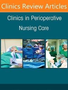 Caring for Marginalized Patients in the Perioperative Setting, An issue of Clinics in Perioperative Nursing Care: Volume 1-3