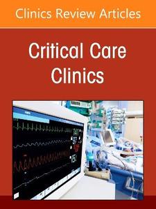 Infectious Diseases in the Intensive Care Unit, An Issue of Critical Care Clinics: Volume 42-3