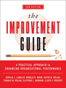 The Improvement Guide: A Practical Approach to Enhancing Organizational Performance 2nd Edition