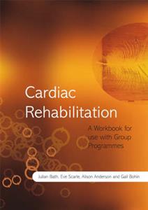Cardiac Rehabilitation: A Workbook for Use with Group Programmes