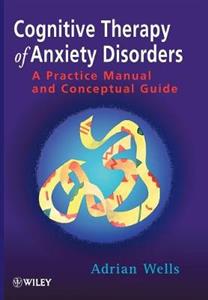 Cognitive Therapy of Anxiety: A Practical Guide