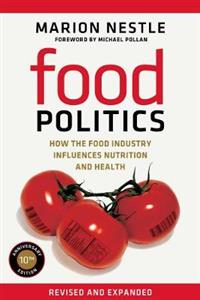 Food Politics: How the Food Industry Influences Nutrition and Health Revised Edition - Click Image to Close