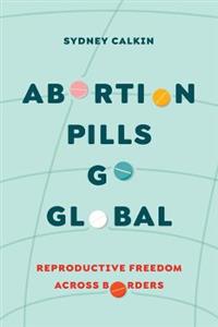 Abortion Pills Go Global: Reproductive Freedom across Borders - Click Image to Close