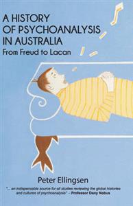 A History Psychoanalysis in Australia: From Freud to Lacan - Click Image to Close