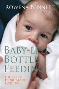 Baby Led Bottle Feeding: The Key to Problem-free Feeding