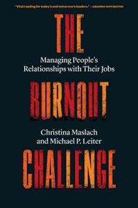 The Burnout Challenge: Managing People's Relationships with Their Jobs - Click Image to Close