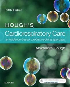 Hough's Cardiorespiratory Care: an evidence-based, problem-solving approach 5th edition - Click Image to Close