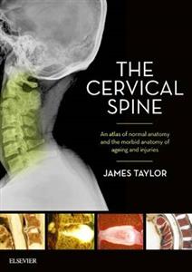 The Cervical Spine: An Atlas of Normal Anatomy and the Morbid Anatomy of Ageing and Injuries - Click Image to Close