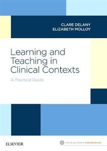 Learning and Teaching in Clinical Contexts: A Practical Guide
