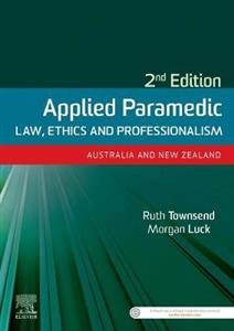 Applied Paramedic Law, Ethics and Professionalism, Second Edition: Australia and New Zealand - Click Image to Close