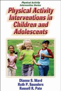 Physical Activity Interventions in Children and Adolescents Physical Activity Interventions in Children and Adolescents