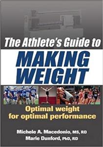 The Athlete's Guide to Making Weight The Athlete's Guide to Making Weight