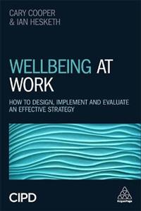Wellbeing at Work: How to Design, Implement and Evaluate an Effective Strategy - Click Image to Close