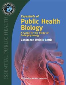 Essentials Of Public Health Biology: A Guide For The Study Of Pathophysiology