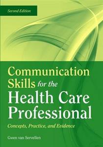 Communication Skills For The Health Care Professional: Concepts, Practice, And Evidence