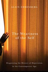 The Weariness of the Self: Diagnosing the History of Depression in the Contemporary Age - Click Image to Close