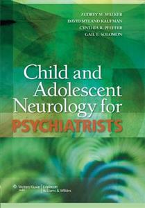 Child and Adolescent Neurology for Psychiatrists