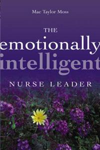 Emotionally Intelligent Nurse Leader, The