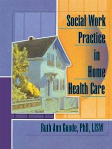 Social Work Practice in Home Health Care