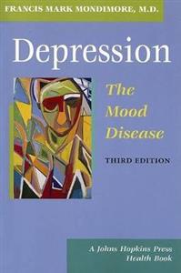 Depression, the Mood Disease 3/e