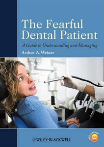 Fearful Dental Patient, The: A Guide to Understanding and Managing
