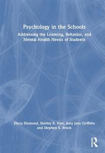 Psychology in the Schools: Addressing the Learning, Behavior, and Mental Health Needs of Students - Click Image to Close