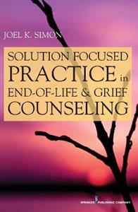 Solution-Focused Practice in End-of-Life amp; Grief Counseling