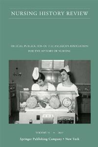 Nursing History Review, Volume 25 25/e