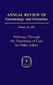 Annual Review of Gerontology and Geriatrics, Volume 31, 2011