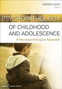 Psychopathology of Childhood and Adolescence: A Neuropsychological Approach - Click Image to Close