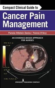 Compact Clinical Guide to Cancer Pain Management: An Evidence-based Approach for Nurses