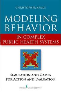 Modeling Behavior in Complex Public Health Systems