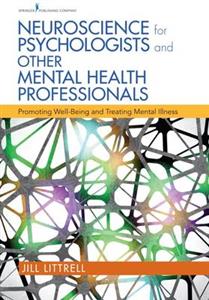 Neuroscience for Psychologists and Other Mental Health Professionals: Promoting Well-Being and Treating Mental Illness