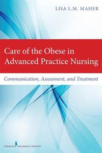 Care of the Obese in Advanced Practice Nursing: Communication, Assessment, and Treatment - Click Image to Close