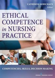 Ethical Competence in Nursing Practice: Competencies, Skills, Decision-Making