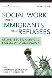 Social Work with Immigrants and Refugees 2/e