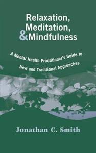 Relaxation, Meditation, amp; Mindfulness 3/e