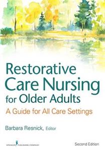 Restorative Care Nursing for Older Adults: A Guide for All Care Settings